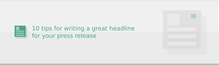 10 tips for writing a great headline for your press release