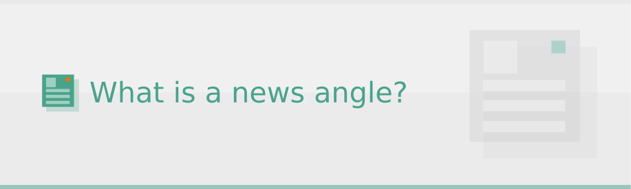 What is a news angle?